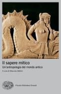 Ebook Il sapere mitico di VV. AA. edito da Einaudi