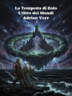 Ebook La Tempesta di Eolo di Adrian Veyr edito da Self-Publishing