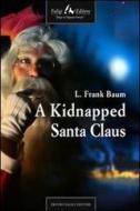 Ebook A Kidnapped Santa Claus di Frank Baum Lyman edito da Faligi Editore