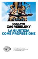 Ebook La Giustizia come professione di Zagrebelsky Gustavo edito da Einaudi
