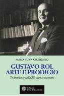Ebook Gustavo Rol. Arte e prodigio di Maria Luisa Giordano edito da L'Età dell'Acquario