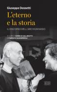 Ebook L' Eterno e la storia di Giuseppe Dossetti edito da EDB - Edizioni Dehoniane Bologna