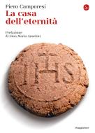 Ebook La casa dell'eternità di Camporesi Piero edito da Il Saggiatore