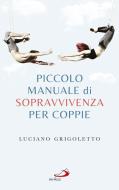 Ebook Piccolo manuale di sopravvivenza per coppie di Grigoletto Luciano edito da San Paolo Edizioni