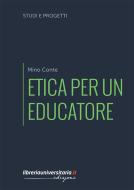 Ebook Etica per un educatore di Mino Conte edito da libreriauniversitaria.it