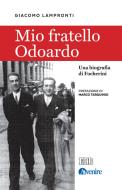 Ebook Mio fratello Odoardo di Giacomo Lampronti edito da EDB - Edizioni Dehoniane Bologna