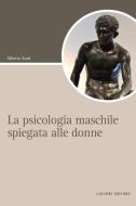 Ebook La psicologia maschile spiegata alle donne di Alberto Zatti edito da Liguori Editore