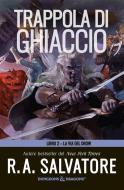 Ebook Trappola di ghiaccio di R. A. Salvatore edito da Armenia