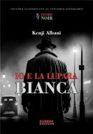 Ebook Io e la lupara bianca di Kenji Albani edito da Kubera