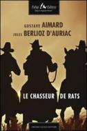 Ebook Le chasseur de rats di Aimard Gustave, Berlioz d’Auriac Jules edito da Faligi Editore