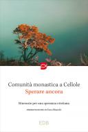 Ebook Sprerare ancora di Comunità monastica a Cellole edito da EDB - Edizioni Dehoniane Bologna