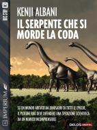 Ebook Il serpente che si morde la coda di Kenji Albani edito da Delos Digital