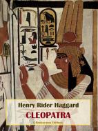 Ebook Cleopatra di Henry Rider Haggard edito da E-BOOKARAMA