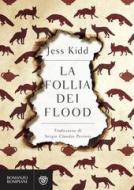 Ebook La follia dei Flood di Kidd Jess edito da Bompiani
