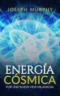 Ebook Energía Cósmica di Joseph Murphy edito da Stargatebook