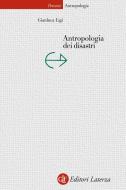 Ebook Antropologia dei disastri di Gianluca Ligi edito da Editori Laterza