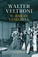 Ebook Il bar di Cinecittà di Walter Veltroni edito da HaperCollins Italia