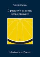 Ebook Il passato è un morto senza cadavere di Antonio Manzini edito da Sellerio Editore