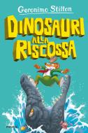 Ebook Dinosauri alla riscossa di Stilton Geronimo edito da Piemme