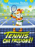 Ebook Tennis... che passione! di Stilton Geronimo edito da Piemme