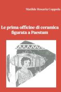 Ebook Le prima officine di ceramica figurata a Paestum di Coppola Matilde Rosaria edito da ilmiolibro self publishing
