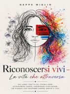 Ebook RICONOSCERSI VIVI / La Vita Che Attraversa di Geppe Miglio edito da Youcanprint