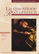 Ebook La questione Romantica di Annalisa Goldoni, Romolo Runcini edito da Liguori Editore