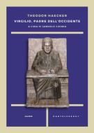 Ebook Virgilio, padre dell'Occidente di Theodor Haecker edito da Castelvecchi