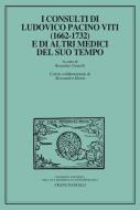 Ebook I consulti di Ludovico Pacino Viti (1662-1732) e di altri medici del suo tempo di AA. VV. edito da Franco Angeli Edizioni