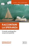 Ebook Raccontami la speranza di Luigi Pellegrino edito da EDB - Edizioni Dehoniane Bologna