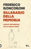 Ebook Sillabario della memoria di Federico Roncoroni edito da Tea
