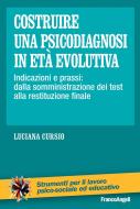 Ebook Costruire una psicodiagnosi in età evolutiva di Luciana Cursio edito da Franco Angeli Edizioni