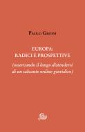 Ebook Europa: radici e prospettive di Grossi Paolo edito da Edizioni di Storia e Letteratura