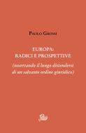 Ebook Europa: radici e prospettive di Grossi Paolo edito da Edizioni di Storia e Letteratura