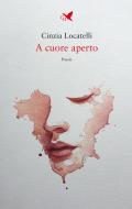 Ebook A cuore aperto di Cinzia Locatelli edito da Giovane Holden Edizioni