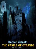 Ebook The Castle of Otranto di Horace Walpole edito da E-BOOKARAMA