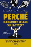 Ebook Perché il cielo non ci cade sulla testa? di Lorenzo Colombo, Matteo Miluzio edito da Hoepli