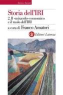 Ebook Storia dell'IRI. 2. Il «miracolo» economico e il ruolo dell'IRI di Franco Amatori edito da Editori Laterza