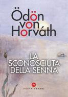 Ebook La La sconosciuta della Senna di Ödön von Horváth edito da Castelvecchi