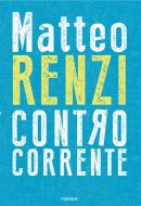 Ebook Controcorrente di Renzi Matteo edito da Piemme