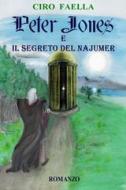 Ebook Peter Jones e il segreto del Najumer di Faella Ciro edito da ilmiolibro self publishing