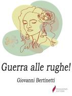 Ebook Guerra alle rughe! di Giovanni Bertinetti edito da Passerino