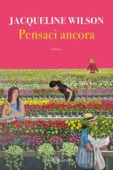 Ebook Pensaci ancora di Jacqueline Wilson edito da Salani Editore