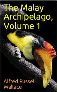 Ebook The Malay Archipelago, Volume 1 di Alfred Russel Wallace edito da Cervantes Digital