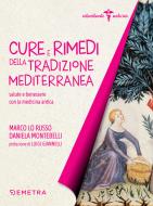 Ebook Cure e rimedi della tradizione mediterranea di Lo Russo Marco, Montebelli Daniela edito da Demetra