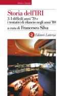 Ebook Storia dell'IRI. 3. I difficili anni '70 e i tentativi di rilancio negli anni '80 di Francesco Silva edito da Editori Laterza