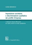 Ebook Imposizione societaria e discriminazione qualitativa dei profitti d'impresa di Alessia Sbroiavacca edito da Giappichelli Editore