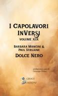 Ebook I Capolavori InVersi XIX: Dolce nero di Barbara Mancini, Paul Verlaine edito da GRACE EDIZIONI