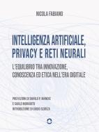 Ebook Intelligenza artificiale, privacy e reti neurali. L'equilibrio tra innovazione, conoscenza ed etica nell'era digitale di Nicola Fabiano edito da goWare
