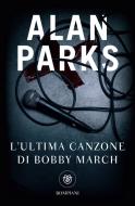 Ebook L'ultima canzone di Bobby March di Parks Alan edito da Bompiani